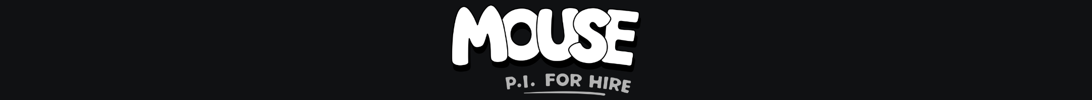 MOUSE: P.I. For Hire