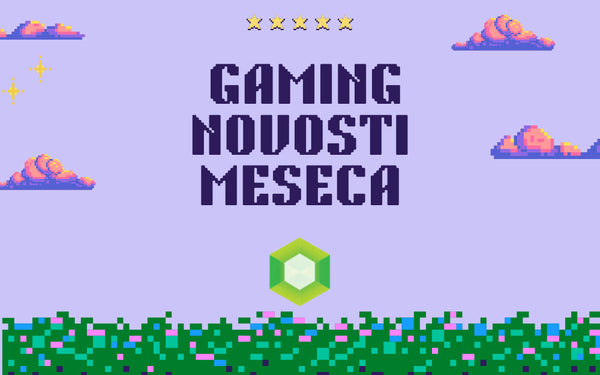 Gaming novosti meseca