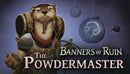 Banners of Ruin - Powdermaster (PC) 51ac2a47-bc6f-478d-b46c-47da15759e99