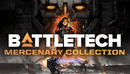 BATTLETECH - Mercenary Collection (PC) 8aee197c-9445-4613-a404-efcafa7182c3